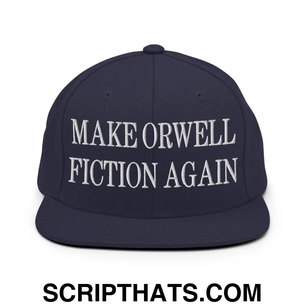 Make Orwell Fiction Again Embroidered Flat Bill Brim Snapback Hat Navy