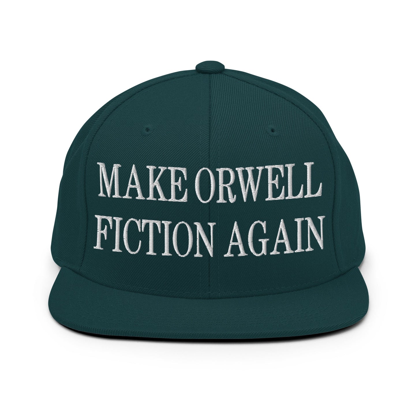 Make Orwell Fiction Again Embroidered Flat Bill Brim Snapback Hat Spruce