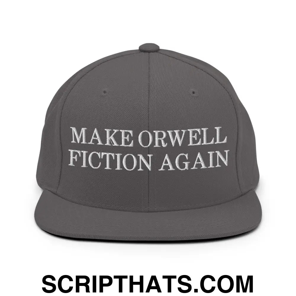 Make Orwell Fiction Again Snapback Hat Dark Grey