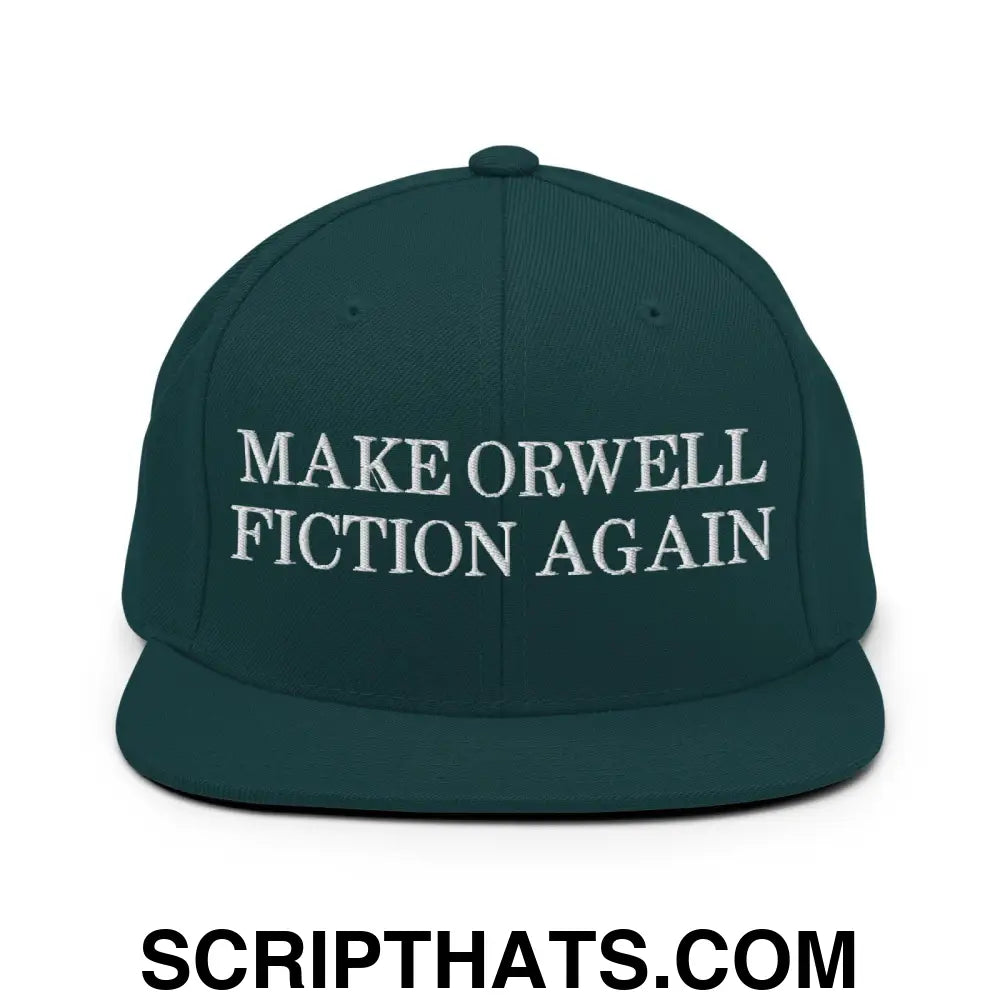 Make Orwell Fiction Again Snapback Hat Spruce