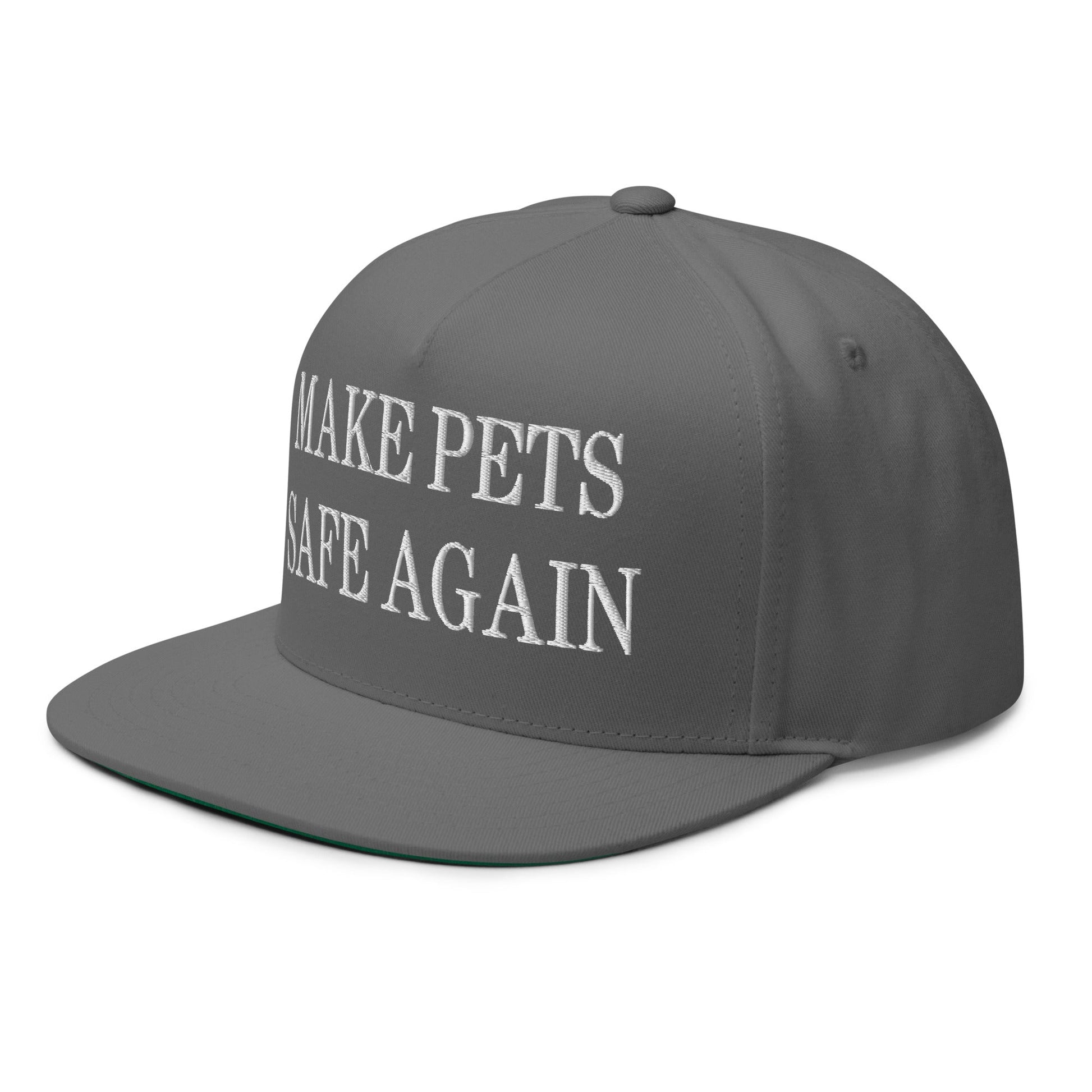 Make Pets Safe Again Embroidered 5 Panel Flat Bill Brim Snapback Hat Grey