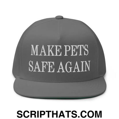 Make Pets Safe Again Embroidered 5 Panel Flat Bill Brim Snapback Hat Grey