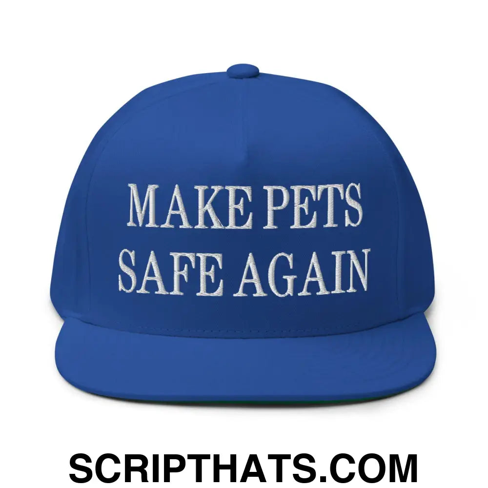 Make Pets Safe Again Embroidered 5 Panel Flat Bill Brim Snapback Hat Royal Blue