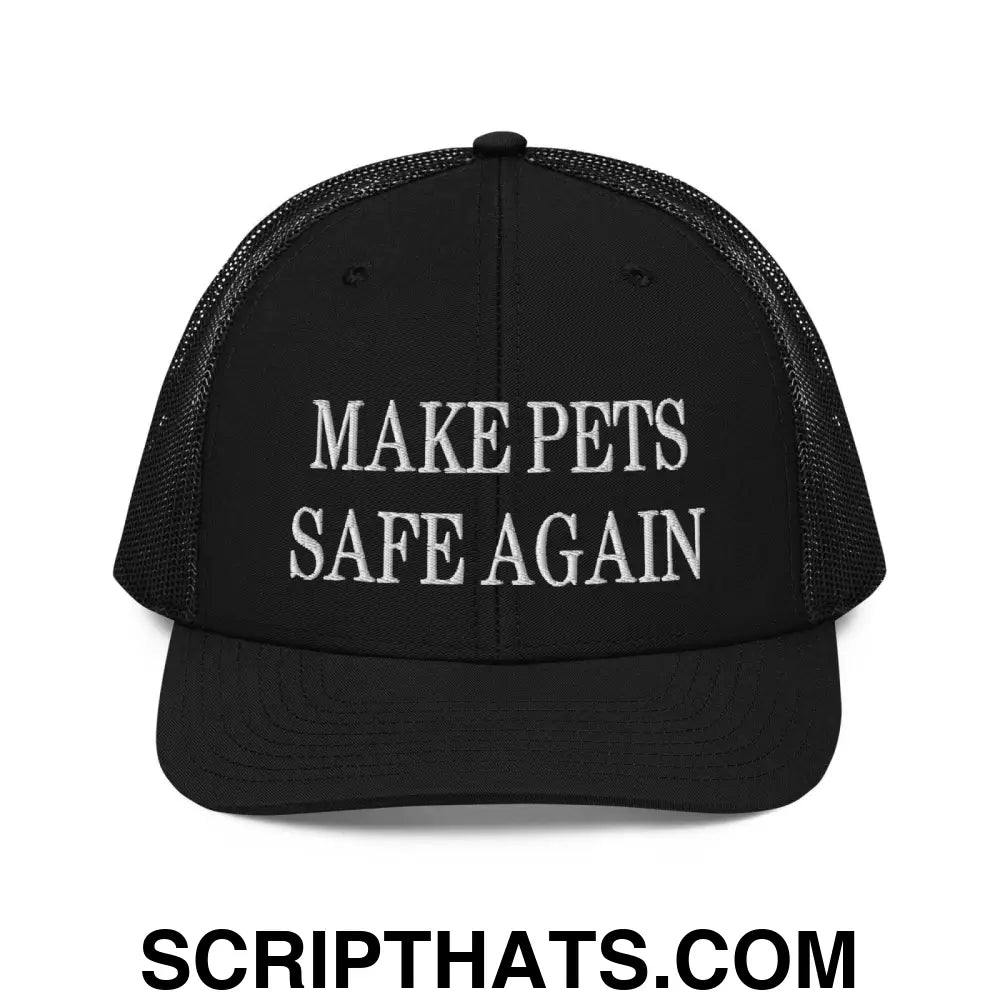 Make Pets Safe Again Embroidered Classic Mesh Trucker Hat Black