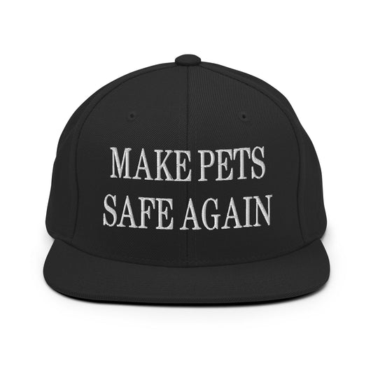 Make Pets Safe Again Embroidered Flat Bill Brim Snapback Hat Black