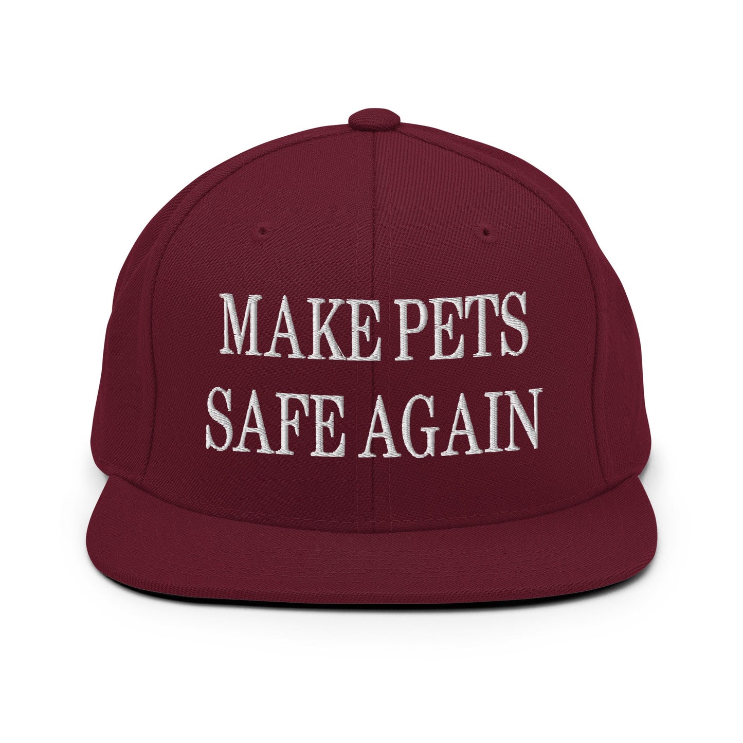 Make Pets Safe Again Embroidered Flat Bill Brim Snapback Hat Maroon