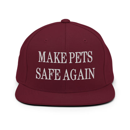 Make Pets Safe Again Embroidered Flat Bill Brim Snapback Hat Maroon