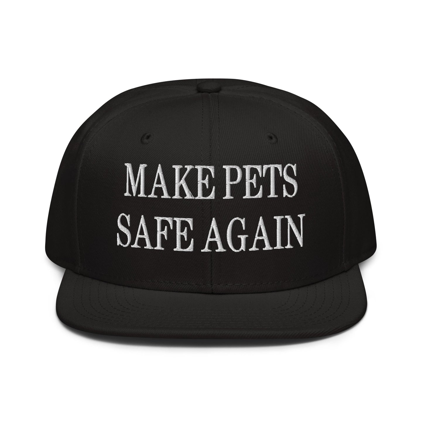 Make Pets Safe Again Embroidered Flat Brim Bill Snapback Hat Black