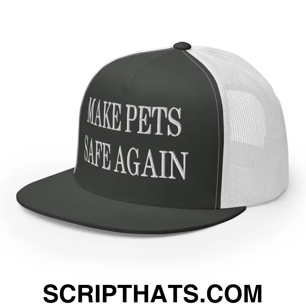 Make Pets Safe Again Embroidered Mesh Flat Bill Brim Trucker Hat Charcoal White