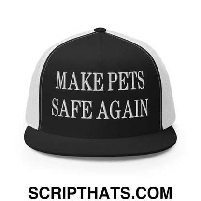 Make Pets Safe Again Embroidered Mesh Flat Bill Brim Trucker Hat Black White