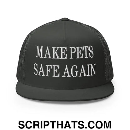 Make Pets Safe Again Embroidered Mesh Flat Bill Brim Trucker Hat Charcoal