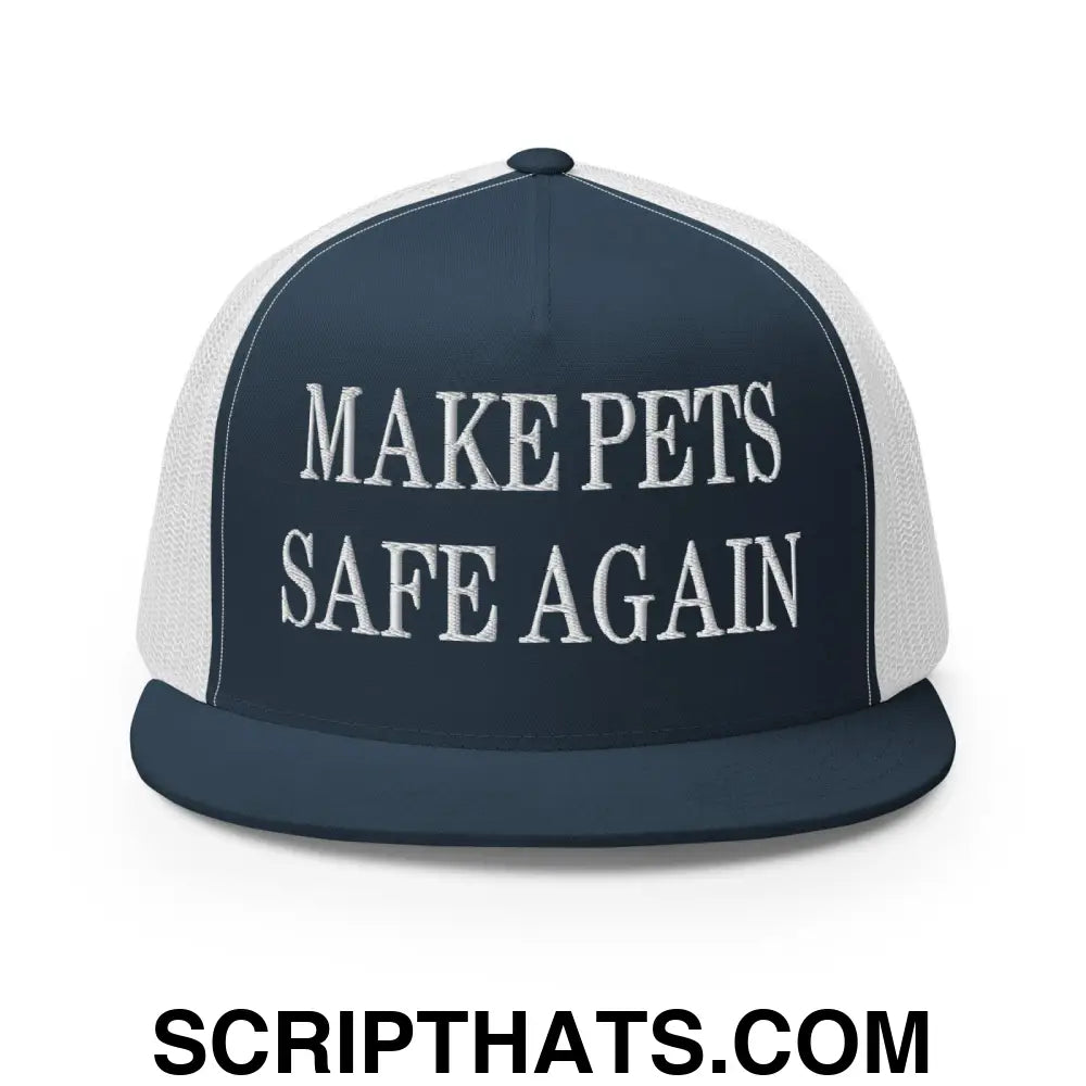 Make Pets Safe Again Embroidered Mesh Flat Bill Brim Trucker Hat Navy White