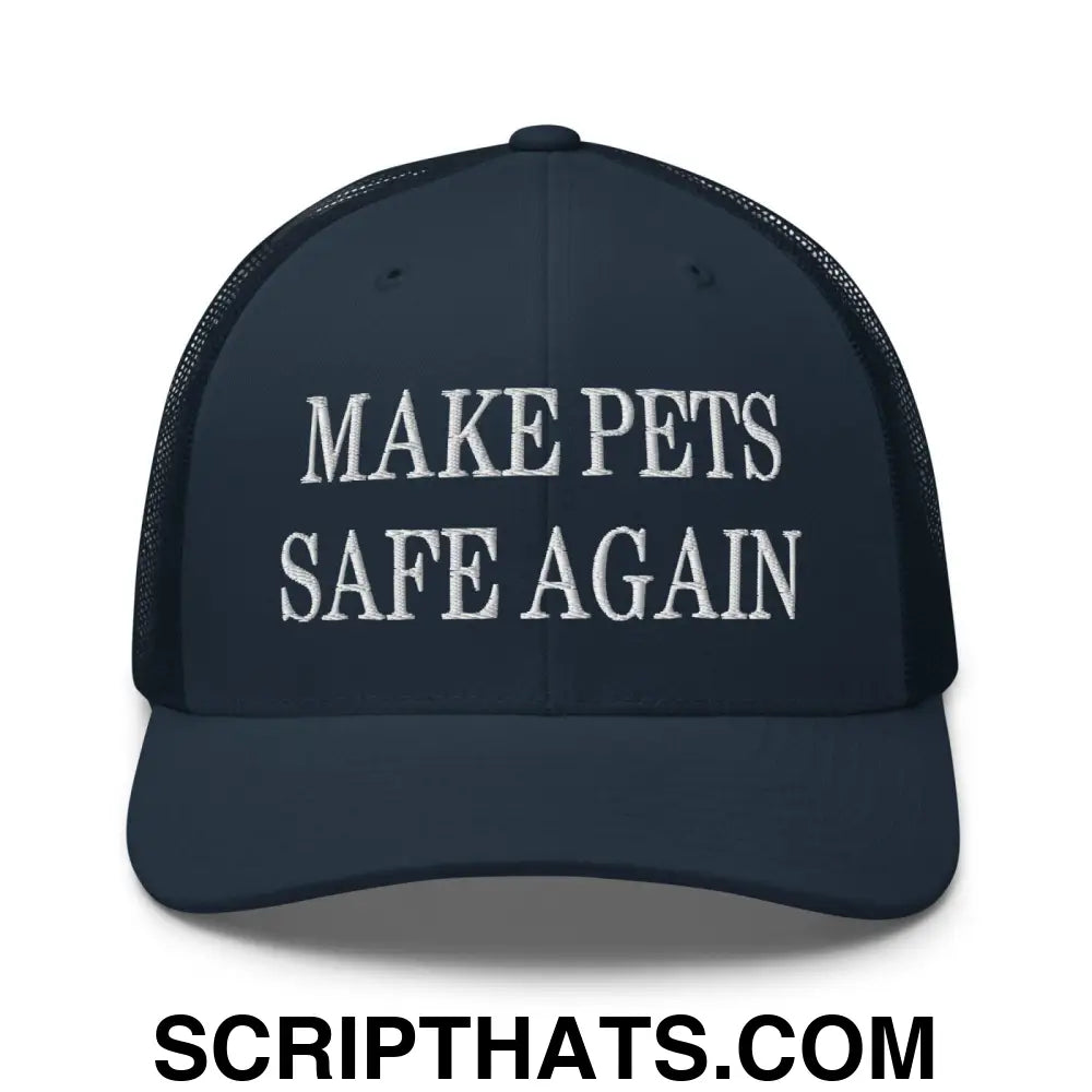 Make Pets Safe Again Embroidered Mesh Trucker Hat Navy