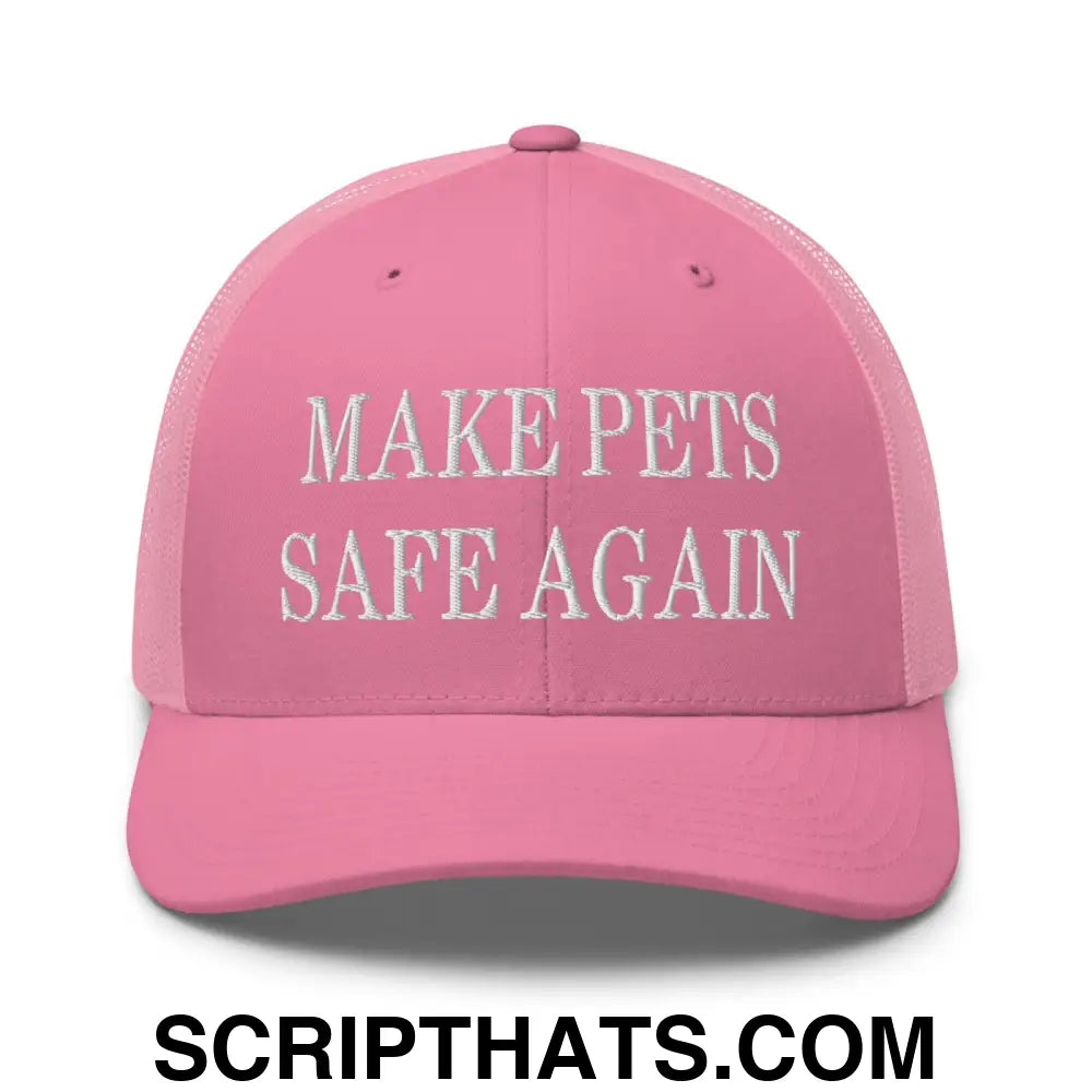 Make Pets Safe Again Embroidered Mesh Trucker Hat Pink