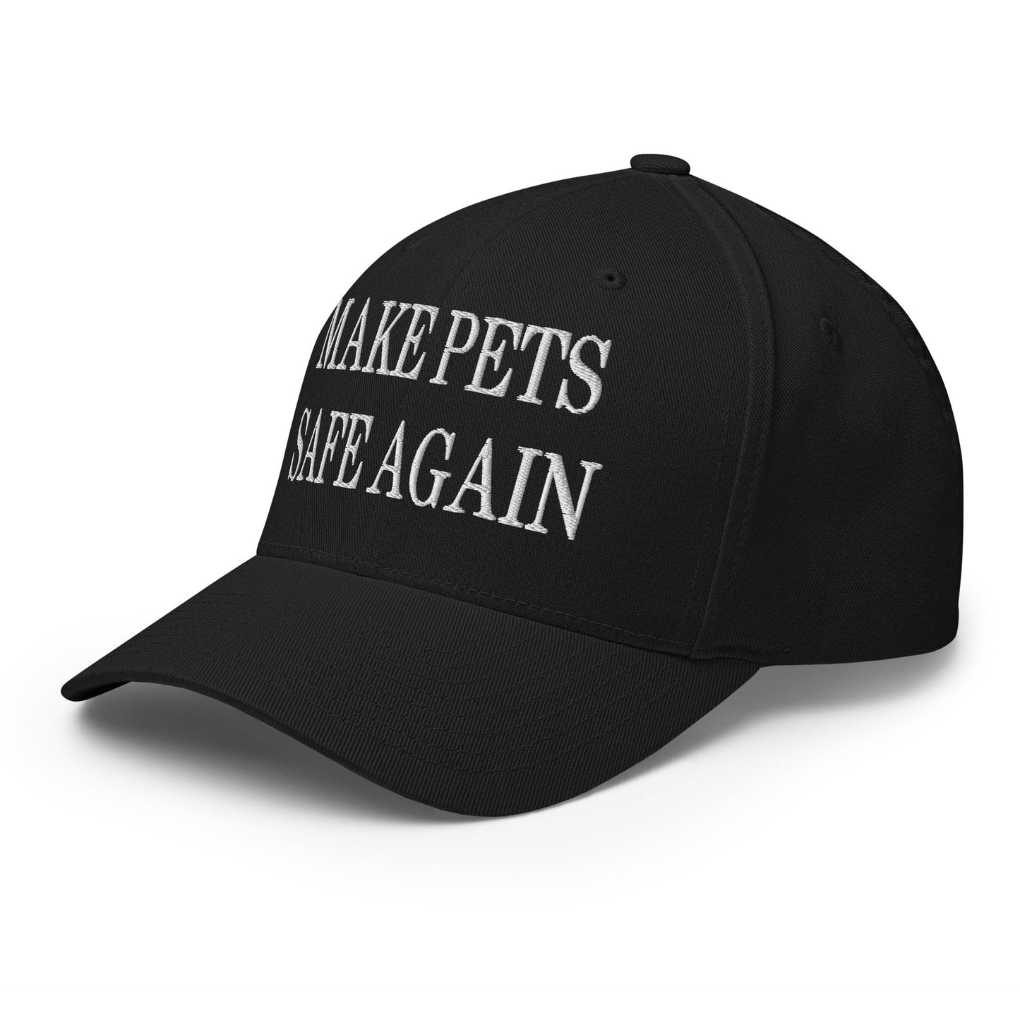 Make Pets Safe Again Embroidered Stretch Fit Baseball Hat Black