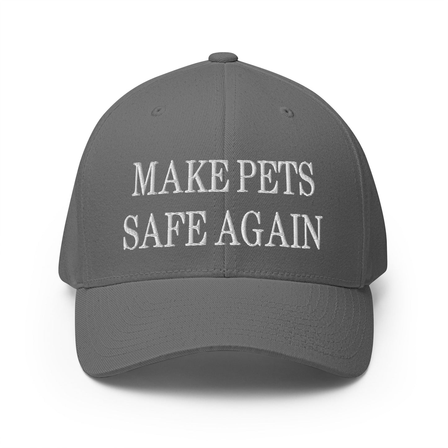 Make Pets Safe Again Embroidered Stretch Fit Baseball Hat Grey