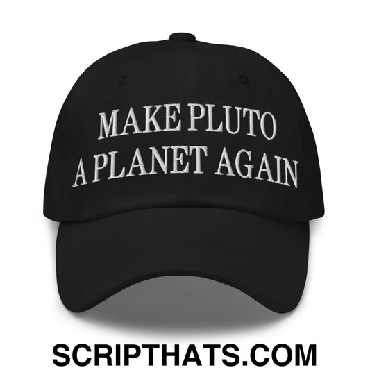 Make Pluto a Planet Again Embroidered Dad Hat Black