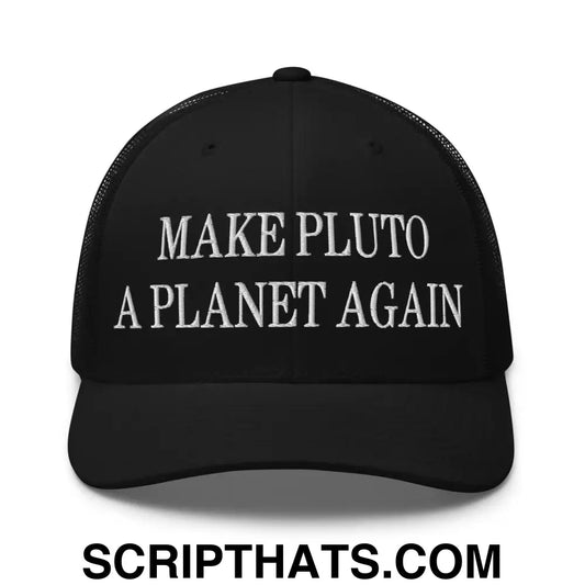 Make Pluto a Planet Again Embroidered Mesh Trucker Hat Black