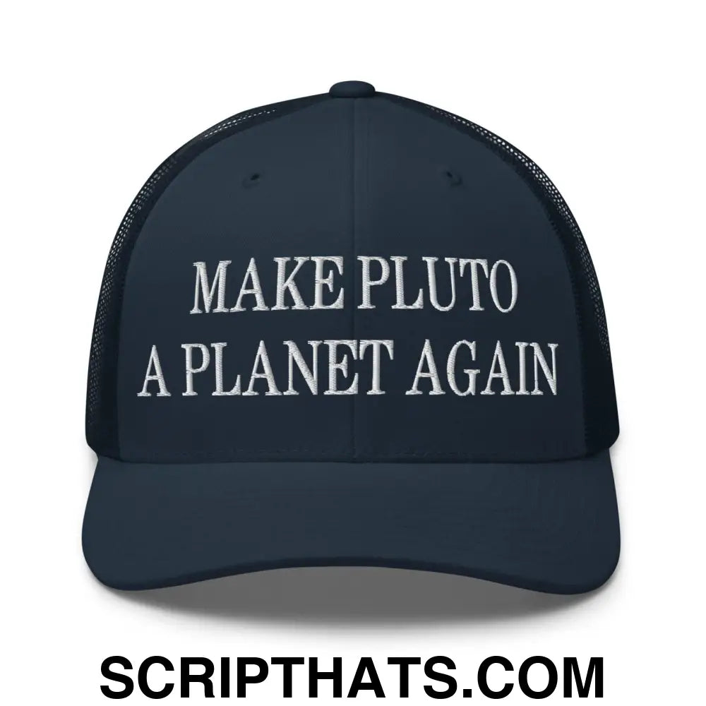 Make Pluto a Planet Again Embroidered Mesh Trucker Hat Navy