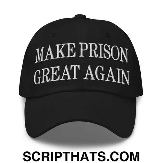 Make Prison Great Again Embroidered Dad Hat Black