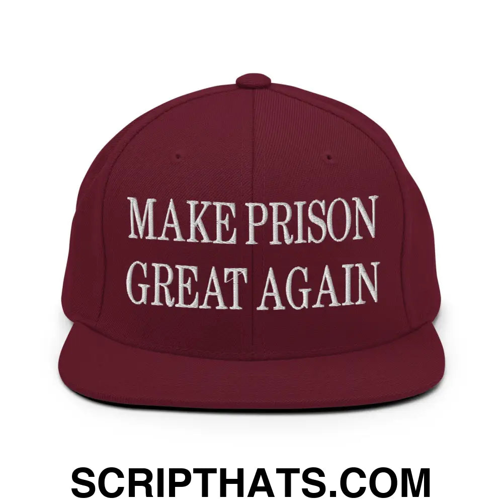 Make Prison Great Again Embroidered Flat Bill Brim Snapback Hat Maroon