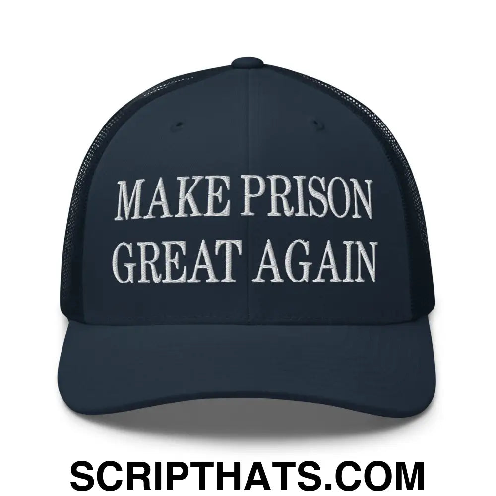 Make Prison Great Again Embroidered Mesh Trucker Hat Navy