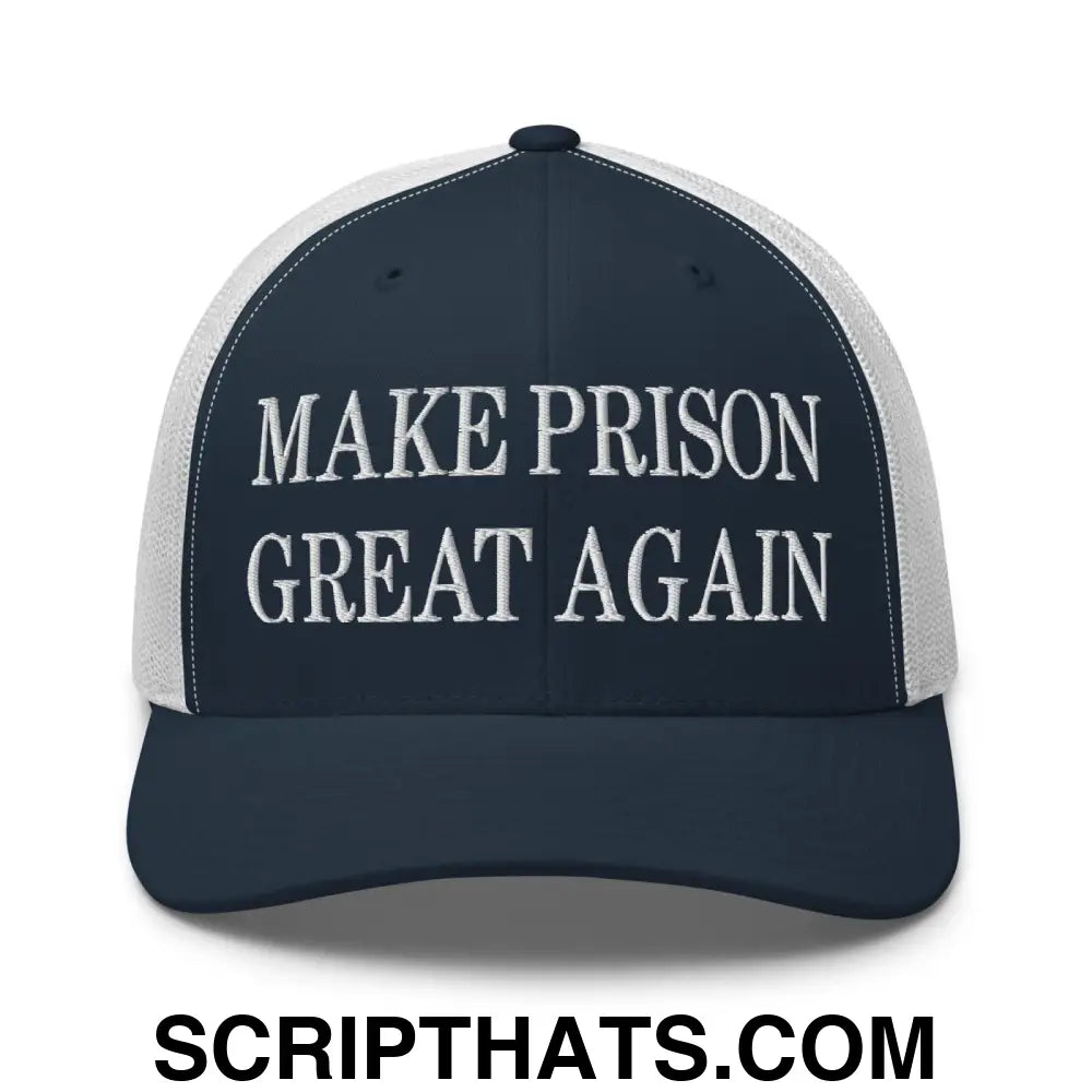 Make Prison Great Again Embroidered Mesh Trucker Hat Navy White