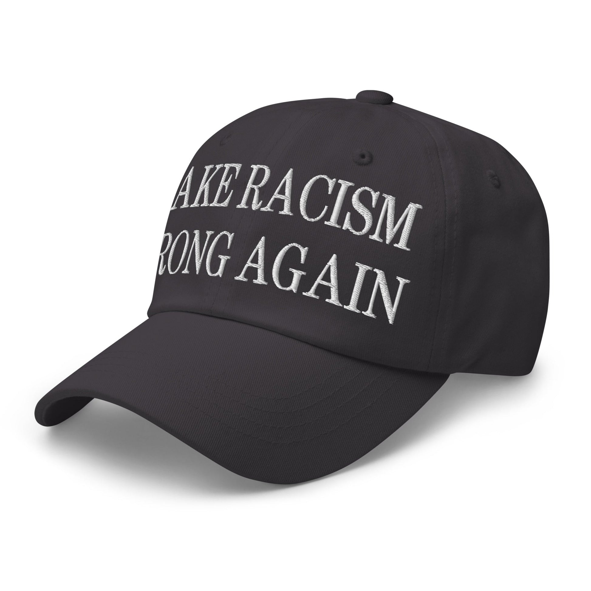 Make Racism Wrong Again Embroidered Dad Hat Dark Grey