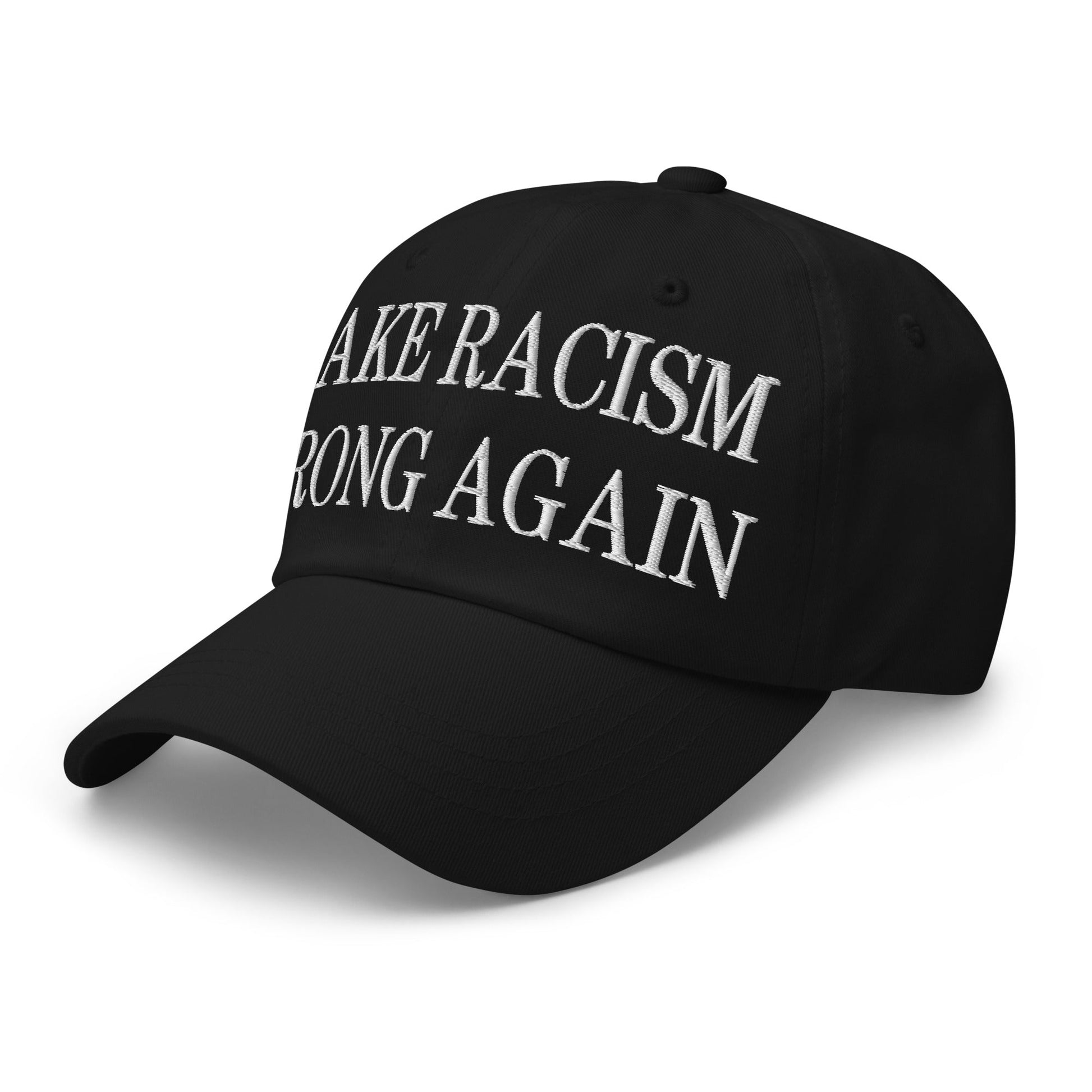 Make Racism Wrong Again Embroidered Dad Hat Black