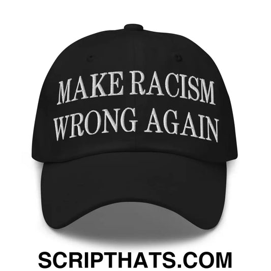 Make Racism Wrong Again Embroidered Dad Hat Black