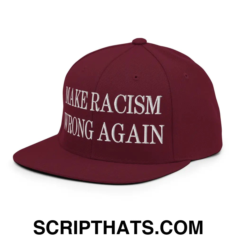 Make Racism Wrong Again Embroidered Flat Bill Brim Snapback Hat Maroon