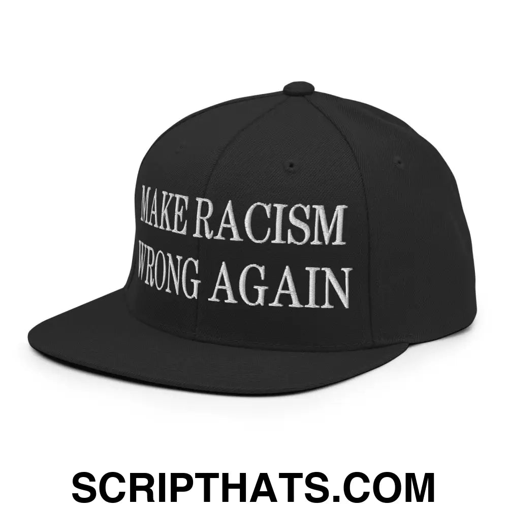 Make Racism Wrong Again Embroidered Flat Bill Brim Snapback Hat Black