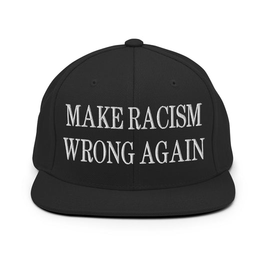 Make Racism Wrong Again Embroidered Flat Bill Brim Snapback Hat Black