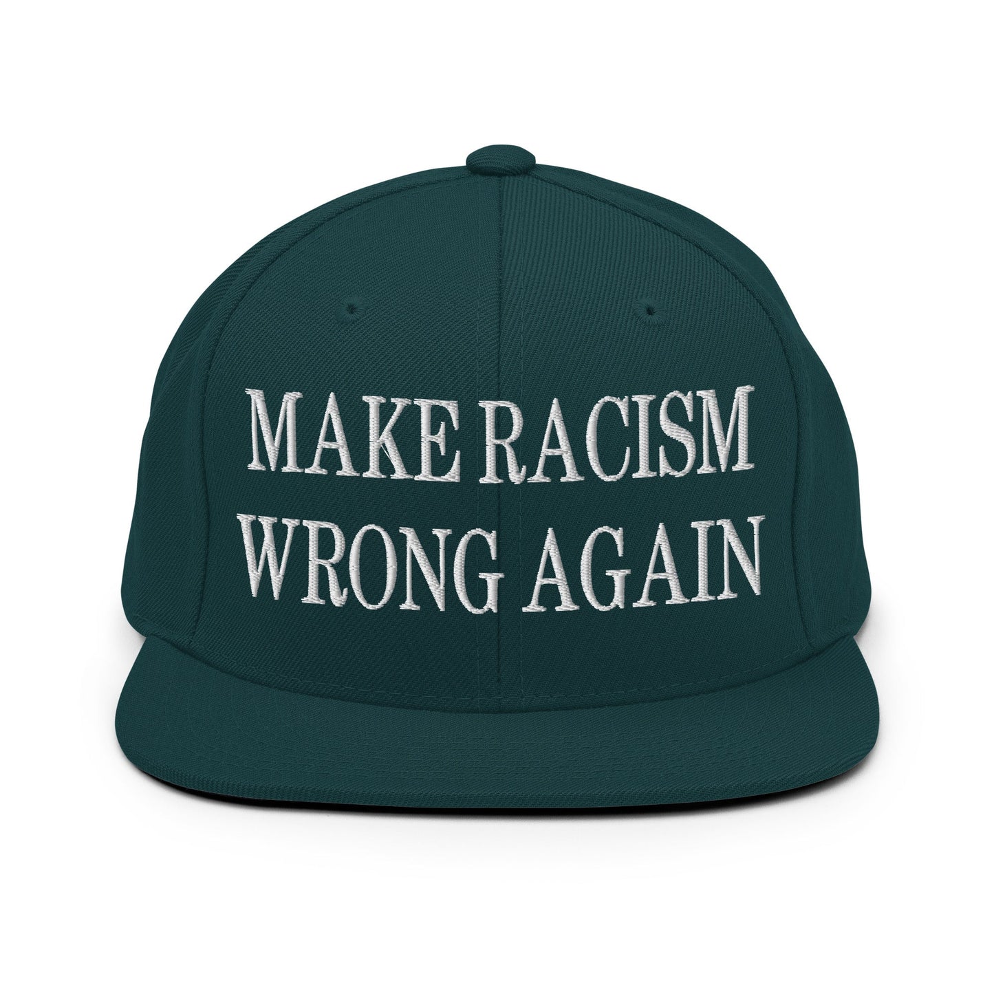 Make Racism Wrong Again Embroidered Flat Bill Brim Snapback Hat Spruce