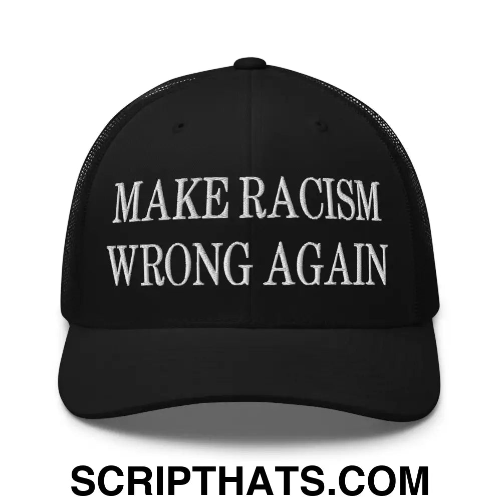 Make Racism Wrong Again Embroidered Mesh Trucker Hat Black