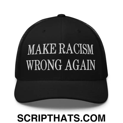 Make Racism Wrong Again Embroidered Mesh Trucker Hat Black