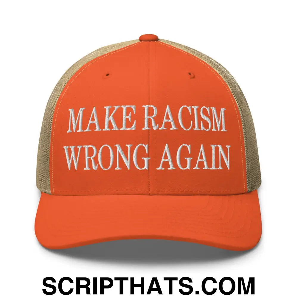 Make Racism Wrong Again Embroidered Mesh Trucker Hat Rustic Orange Khaki