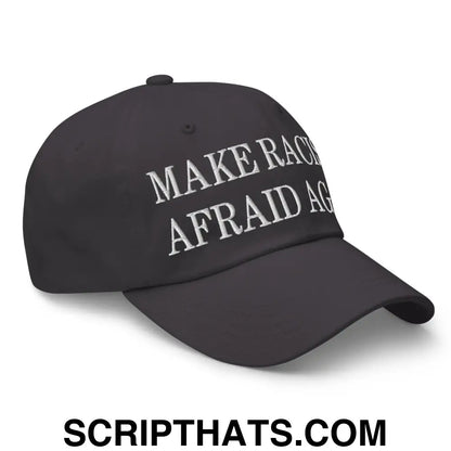 Make Racists Afraid Again Embroidered Dad Hat Dark Grey