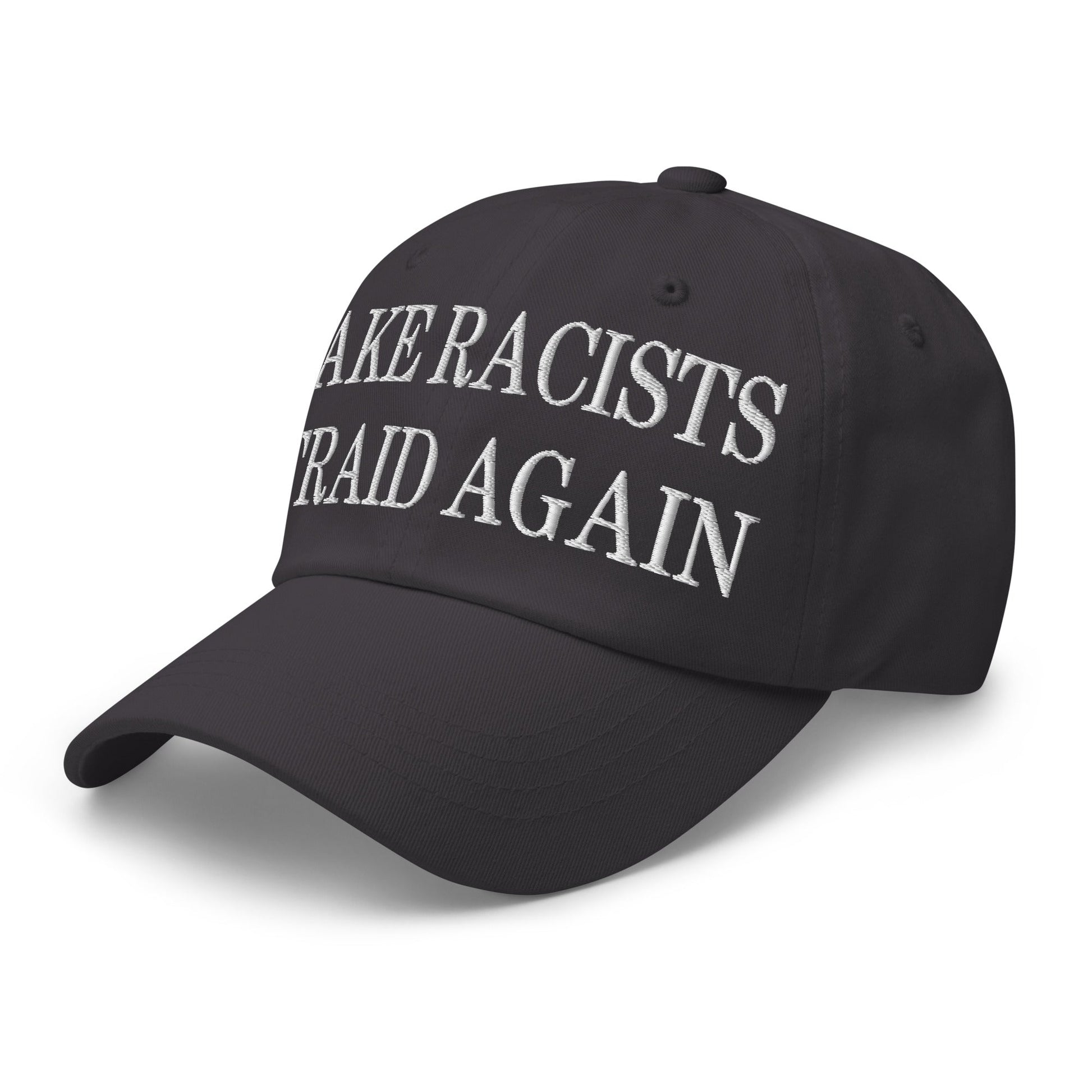 Make Racists Afraid Again Embroidered Dad Hat Dark Grey