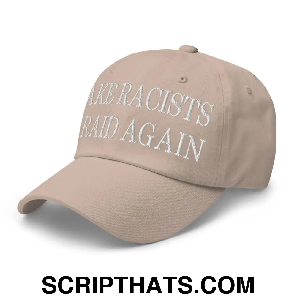 Make Racists Afraid Again Embroidered Dad Hat Stone