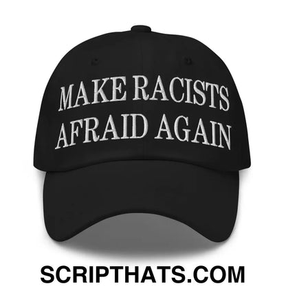 Make Racists Afraid Again Embroidered Dad Hat Black