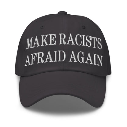 Make Racists Afraid Again Embroidered Dad Hat Dark Grey