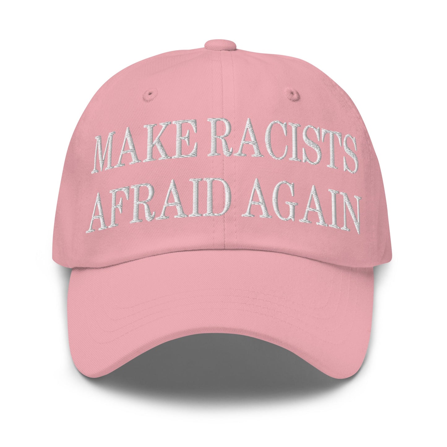 Make Racists Afraid Again Embroidered Dad Hat Pink