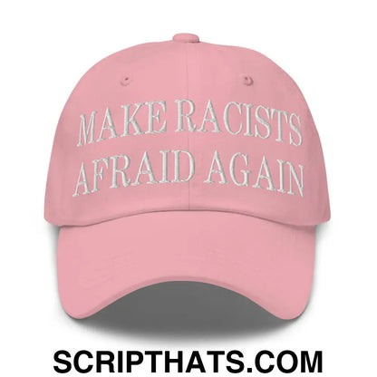 Make Racists Afraid Again Embroidered Dad Hat Pink