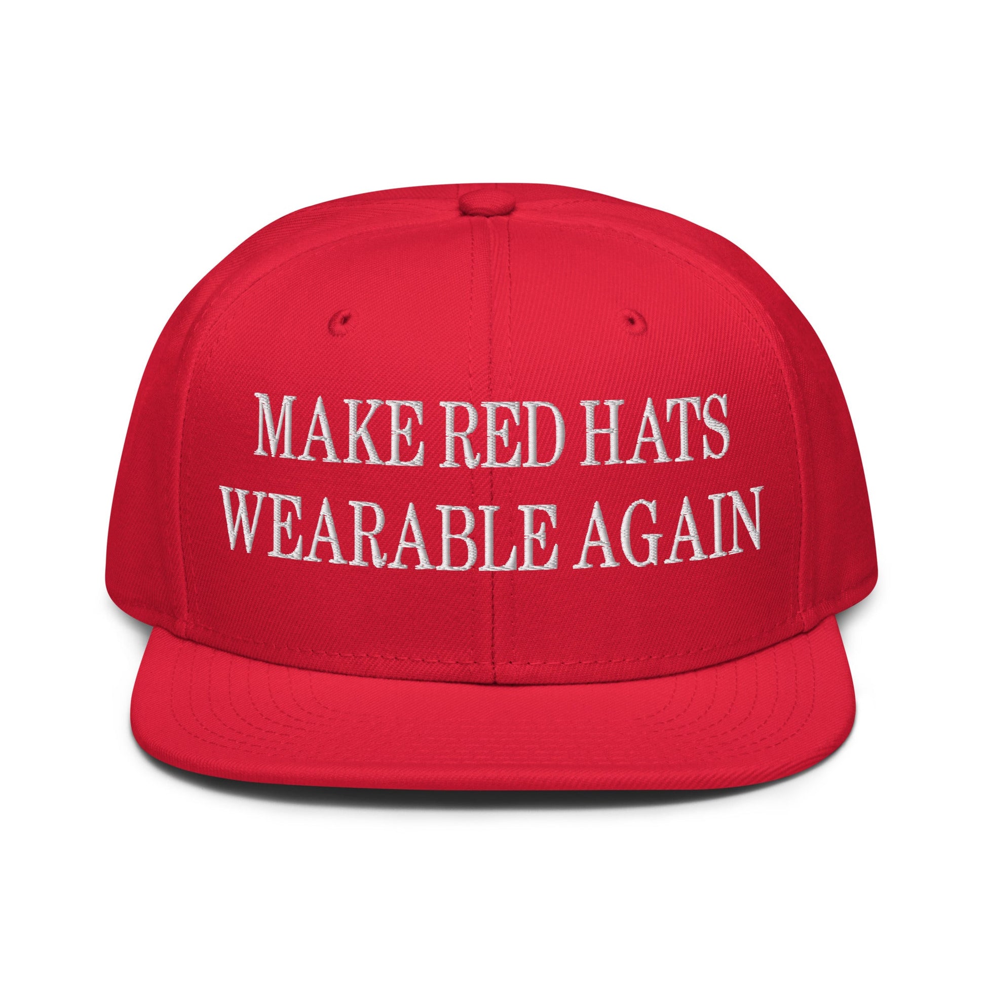 Make Red Hats Wearable Again Embroidered Flat Brim Bill Snapback Hat Default Title