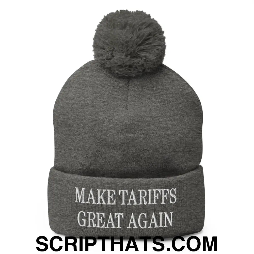 Make Tariffs Great Again Embroidered Knit Pom Pom Beanie Dark Heather Grey