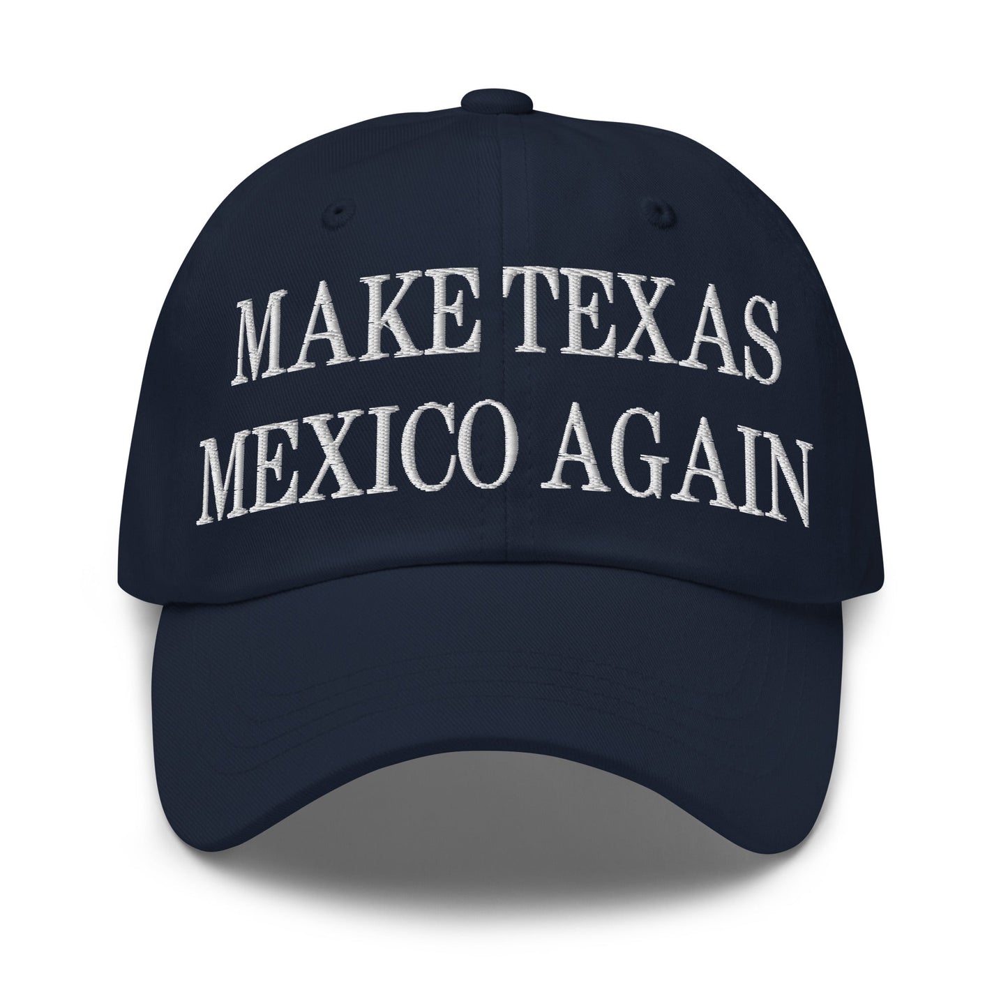 Make Texas Mexico Again Embroidered Dad Hat Navy