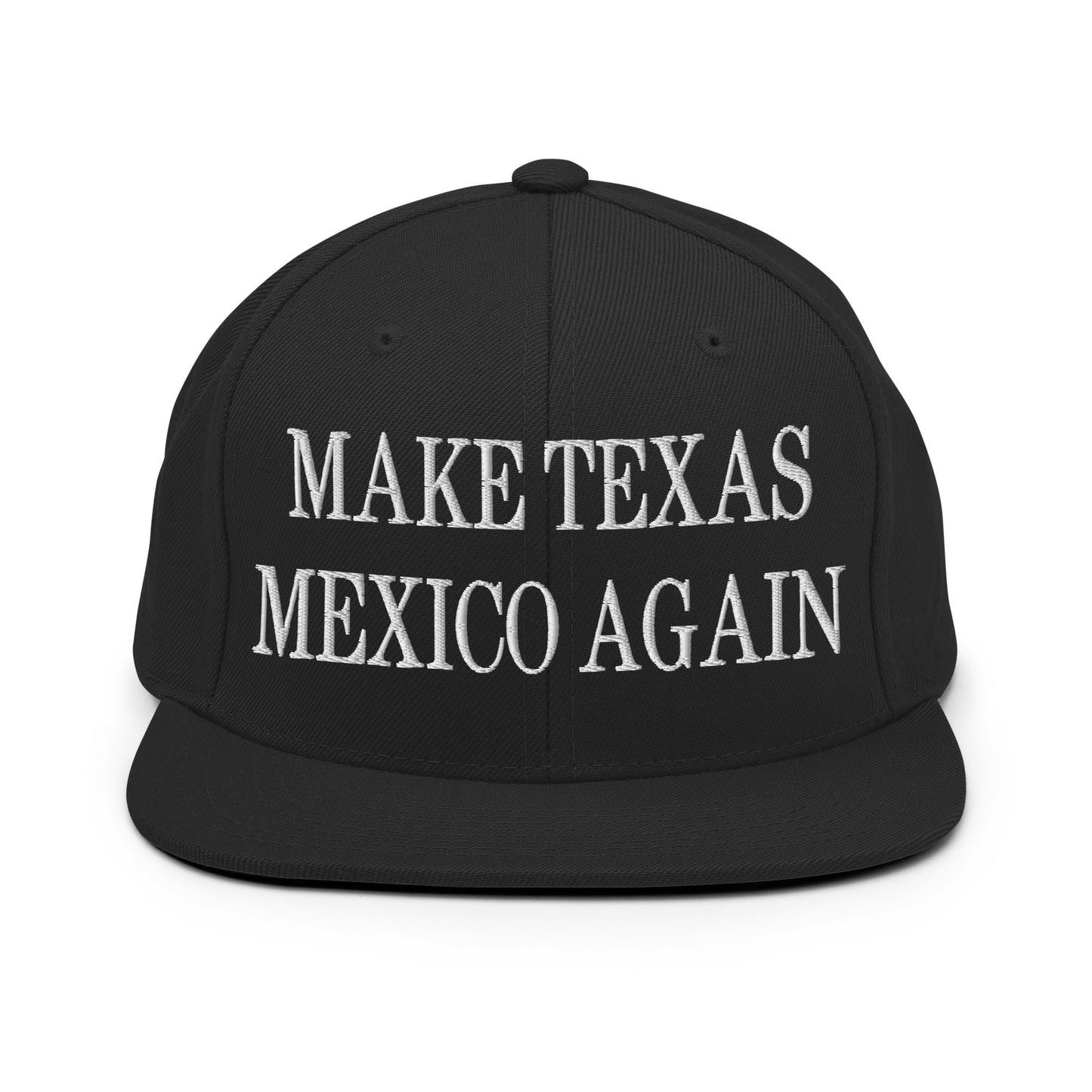 Make Texas Mexico Again Embroidered Flat Bill Brim Snapback Hat Black