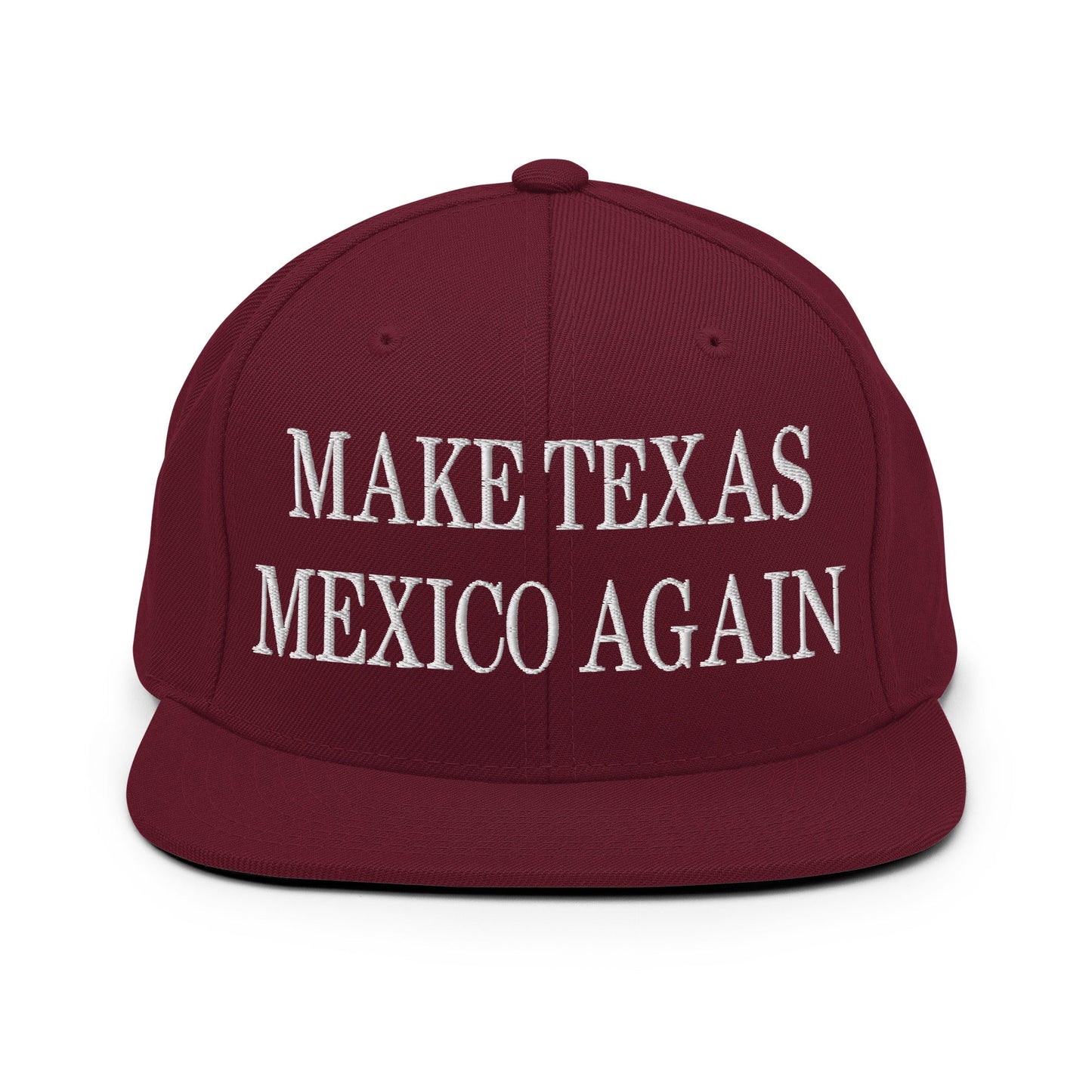 Make Texas Mexico Again Embroidered Flat Bill Brim Snapback Hat Maroon