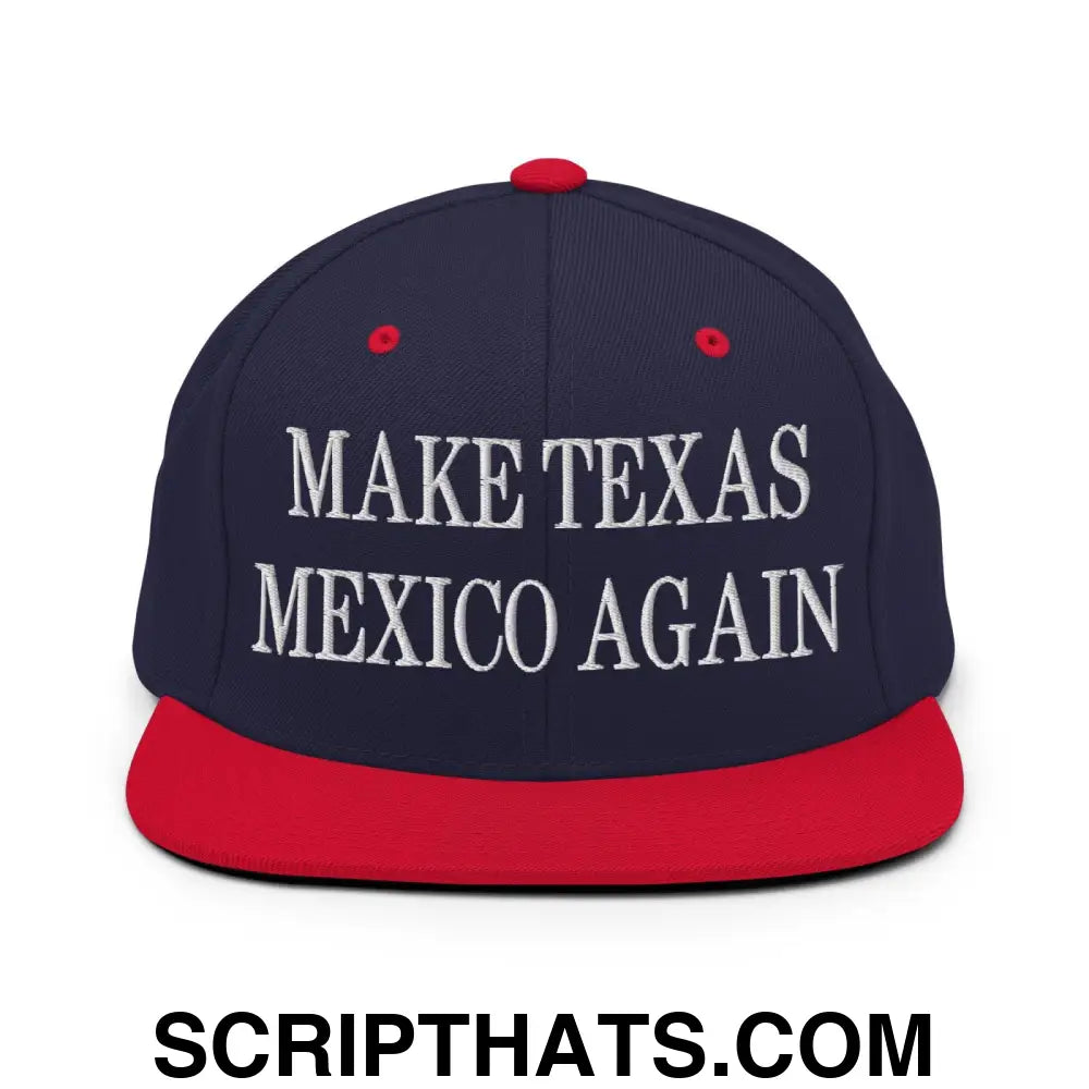 Make Texas Mexico Again Embroidered Flat Bill Brim Snapback Hat Navy Red